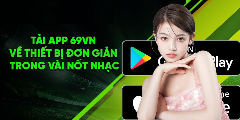 Lưu ý để quá trình tải app 69VN được an toàn và thuận tiện