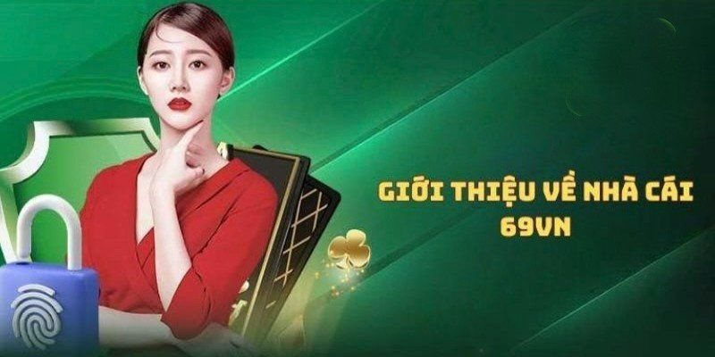 Những thông tin giới thiệu 69VN người chơi nên biết