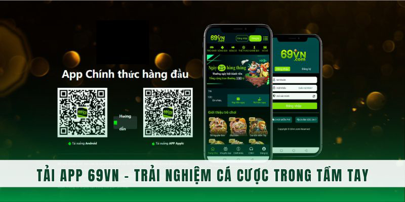 Tiện ích cùng những ưu điểm hàng đầu của tải app 69VN