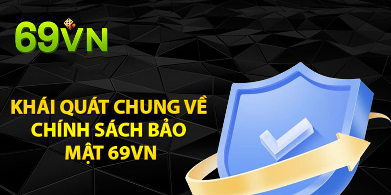 Tìm hiểu cơ bản về chính sách bảo mật của nhà cái 69VN